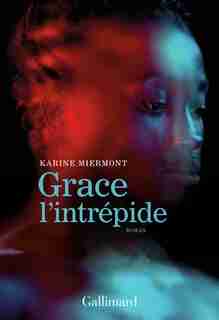 GRACE L'INTRÉPIDE by Karine Miermont