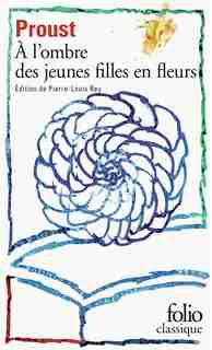 À LA RECHERCHE DU TEMPS PERDU, II : À L'OMBRE DES JEUNES FILLES EN FLEURS by Marcel Proust