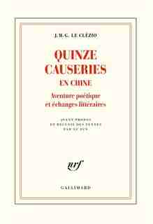 QUINZE CAUSERIE EN CHINE by J.M.G. Le Clézio