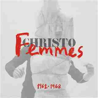 CHRISTO, FEMMES 1962-1968 (CATALOGUE DE L'EXPOSITION) by COLLECTIF