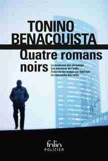 QUATRE ROMANS NOIRS by Tonino Benacquista