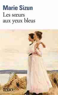 Les Soeurs Aux Yeux Bleus by Marie Sizun