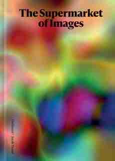 The Supermarket Of Images by Peter Szendy