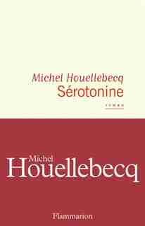 SÉROTONINE de MICHEL HOUELLEBECQ