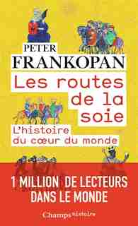 LES ROUTES DE LA SOIE by Peter Frankopan