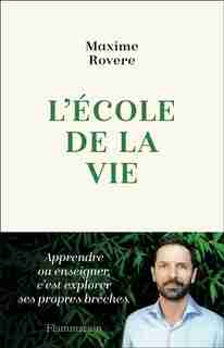 L'école de la vie : érotique de l'acte d'apprendre by Maxime Rovere