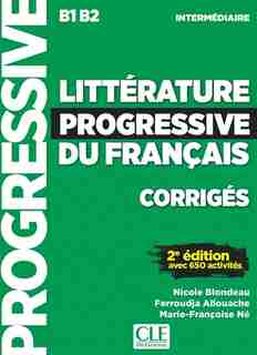 Littérature Progressive Du Français, Corrigés : B1-b2 Intermédiaire : Avec 650 Activités de Nicole Blondeau