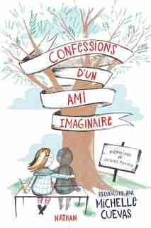 CONFESSIONS D'UN AMI IMAGINAIRE by Michelle Cuevas