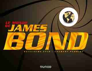 LE MONDE DE JAMES BOND de Guillaume Evin