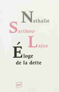 Eloge de la dette by Nathalie Sarthou-Lajus