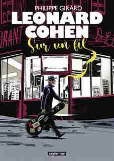 Leonard Cohen : sur un fil de Philippe Girard