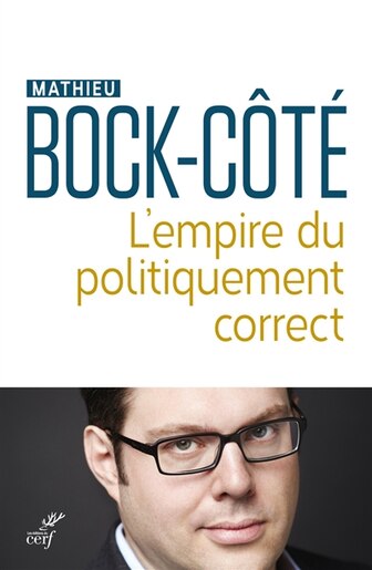 L'empire du politiquement correct de Mathieu Bock-Coté
