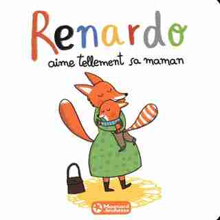 Renardo aime tellement sa maman by Sophie Furlaud