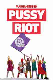 Pussy riot by Masha Gessen
