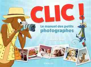 Clic! Le manuel des petits photographes de Lumi Poullaouec