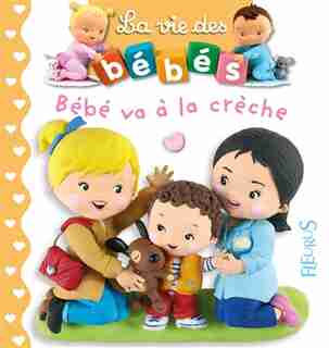 Bébé va à la crèche by Nathalie Bélineau