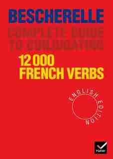 Becherelle: Conjugating 12,000 Verbs by Bescherelle