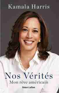 NOS VÉRITÉS : MON RÊVE AMÉRICAIN de Kamala Harris