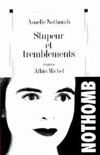 STUPEUR ET TREMBLEMENTS de Amelie Nothomb