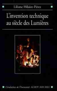 INVENTION TECHNIQUE -L'-SIECLE LUMIERES by Liliane Hilaire-Perez