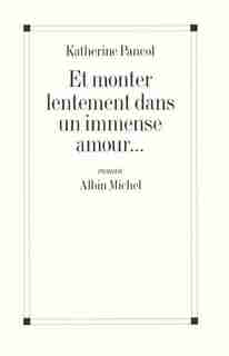ET MONTER LENTEMENT..IMMENSE AMOUR de Katherine Pancol