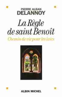 REGLE DE SAINT BENOIT -LA by Pierre Alban Delannoy