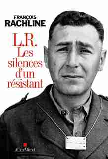 L.R. LES SILENCES D'UN RESISTANT by François Rachline