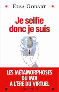 Je selfie, donc je suis by Elsa Godart