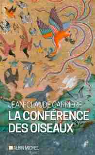 CONFERENCE DES OISEAUX -LA -NE by Jean-claude Carrière