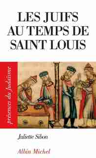 JUIFS AU TEMPS DE SAINT-LOUIS -LES by Juliette Sibon