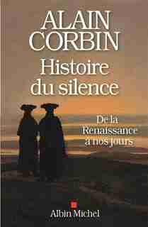 HIST. DU SILENCE by Alain Corbin