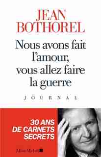 NOUS AVONS FAIT L'AMOUR,...LA GUERRE by Jean Bothorel