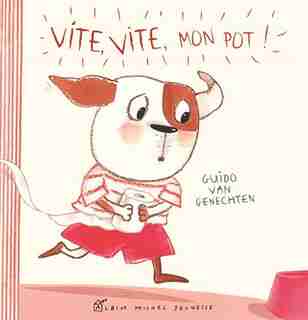 Vite, vite, mon pot! by Guido van Genechten
