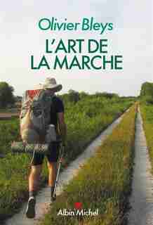 L'art de la marche by Olivier Bleys