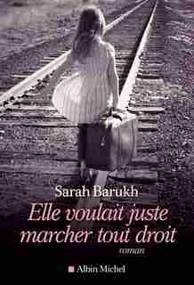 Elle voulait juste marcher tout droit by SARAH Barukh