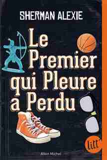 LE PREMIER QUI PLEURE A PERDU de Sherman Alexie