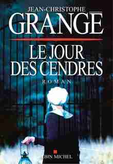 LE JOUR DES CENDRES de Jean-Christophe Grangé