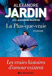 La plus-que-vraie de Alexandre Jardin