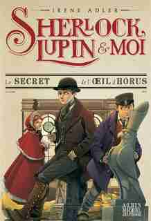 SHERLOCK, LUPIN ET MOI: LE SPHINX DE HYDE PARK TOME 8 de Irène Adler