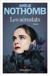 LES AEROSTATS de Amélie Nothomb