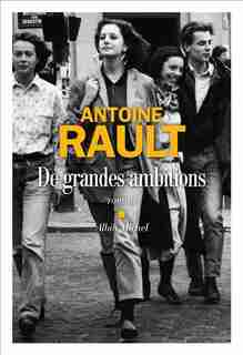 DE GRANDES AMBITIONS de Antoine Rault