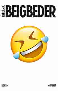 L'HOMME QUI PLEURE DE RIRE de Frédéric Beigbeder