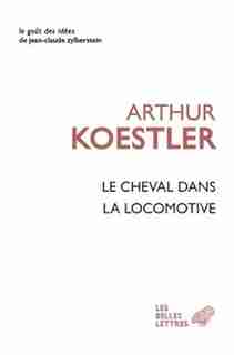 Cheval dans la locomotive (Le) by Arthur Koestler