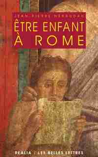 Etre enfant à Rome by Jean-Pierre Néraudau