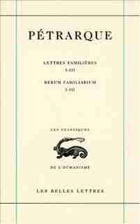 Lettres familières, t. I, livres 1-3 by Pétrarque