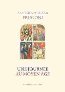 Une journée au Moyen Age by Arsenio Frugoni