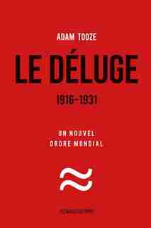 Déluge (Le), 1916-1931 by Adam Tooze