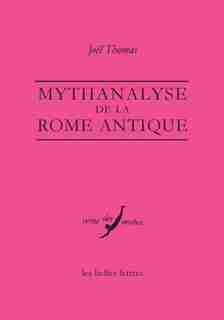 Mythanalyse de la Rome antique by Joël Thomas