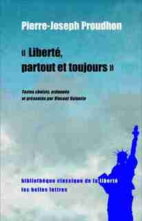 Liberté, partout et toujours by Pierre-joseph Proudhon