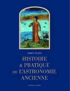 Histoire pratique de l'astronomie ancienne by James Evans